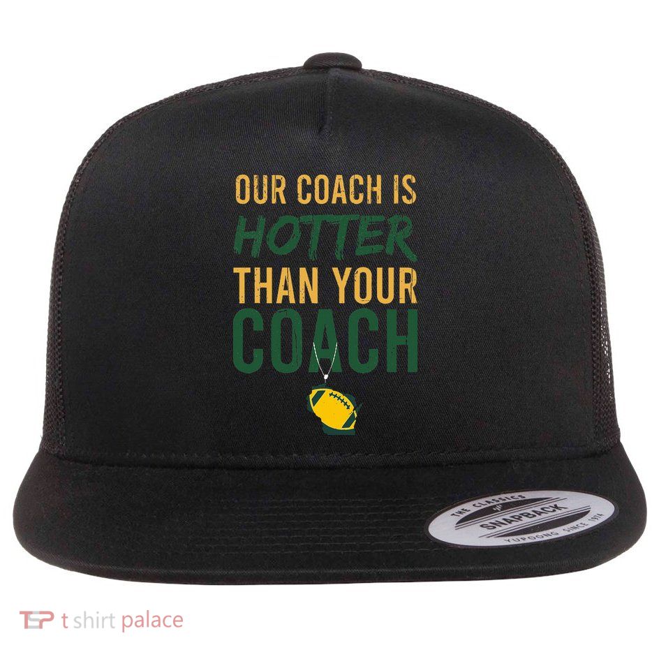 Our Coach is Hotter than Your Coach Green Bay Cool Vintage Flatbill Hat