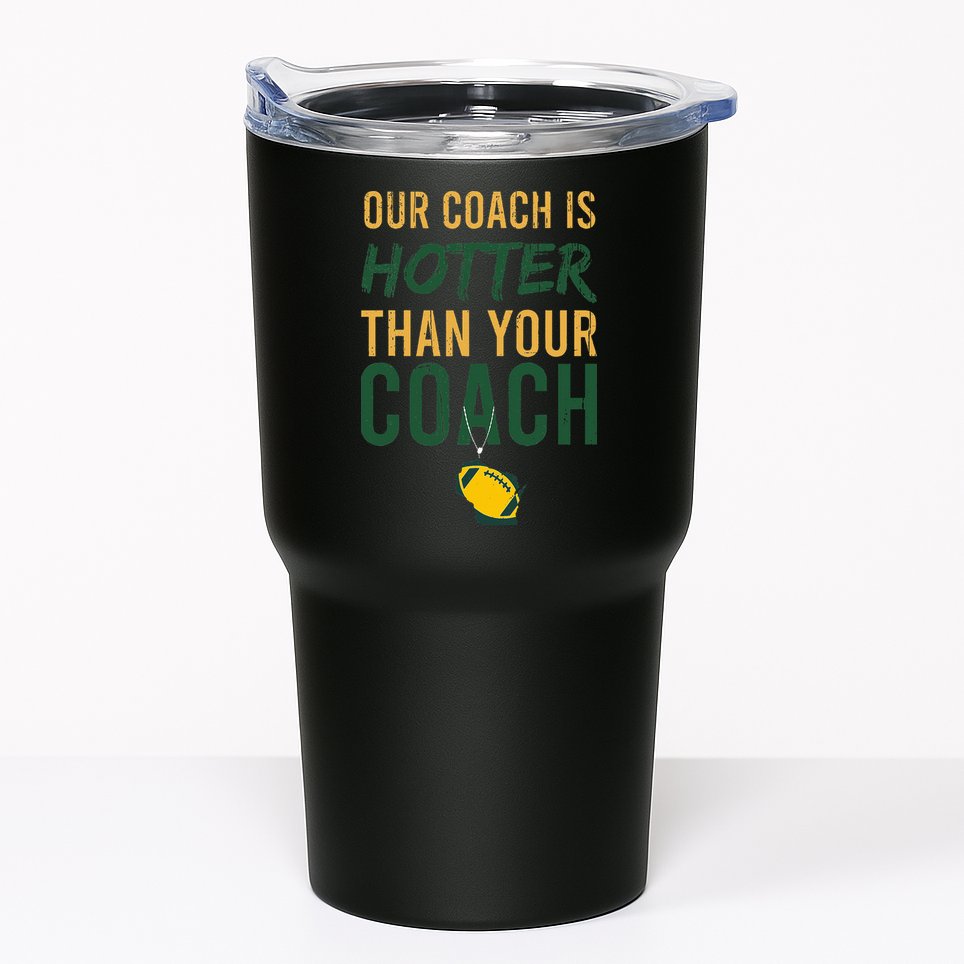 Our Coach is Hotter than Your Coach Green Bay Cool Vintage Tumbler