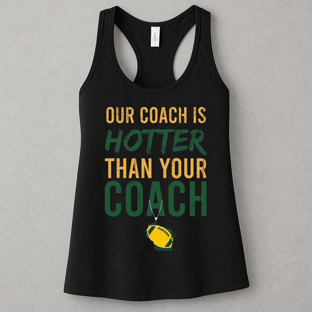 Our Coach is Hotter than Your Coach Green Bay Cool Vintage Womens Tank Top