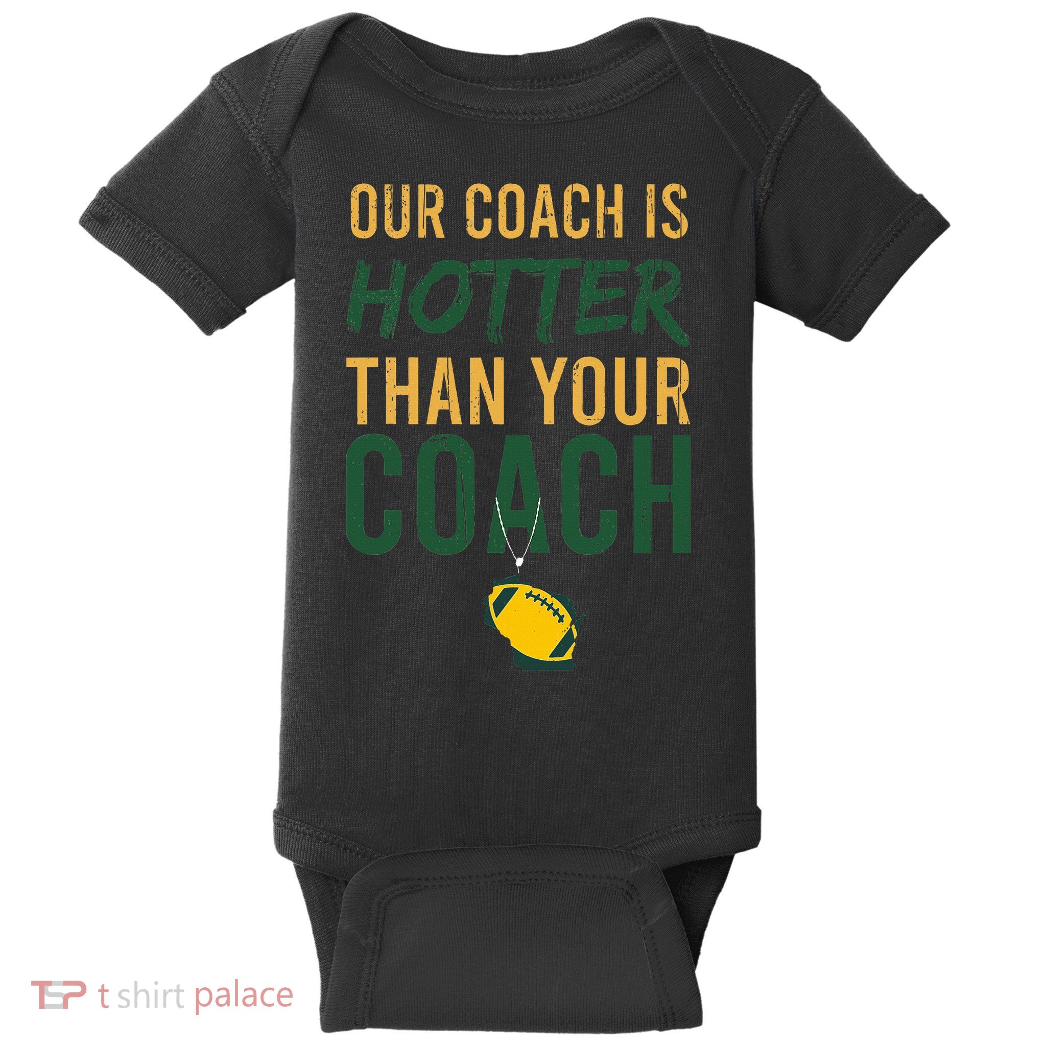 Our Coach is Hotter than Your Coach Green Bay Cool Vintage Baby Bodysuit