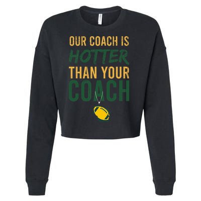 Our Coach is Hotter than Your Coach Green Bay Cool Vintage Cropped Pullover Crew