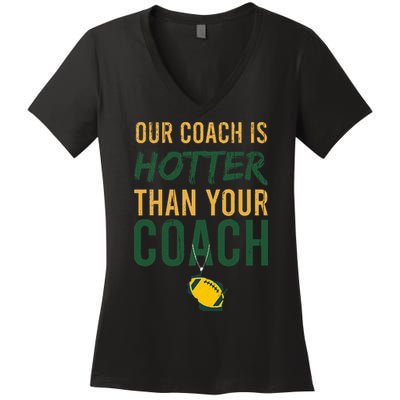 Our Coach is Hotter than Your Coach Green Bay Cool Vintage Women's V-Neck T-Shirt