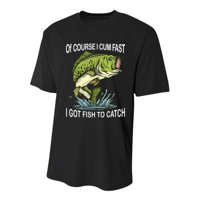 Of Course I Cum Fast I Got Fish To Catch Fisherman Youth Performance Sprint T-Shirt
