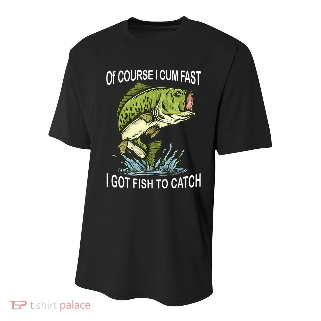 Of Course I Cum Fast I Got Fish To Catch Fisherman Youth Performance Sprint T-Shirt