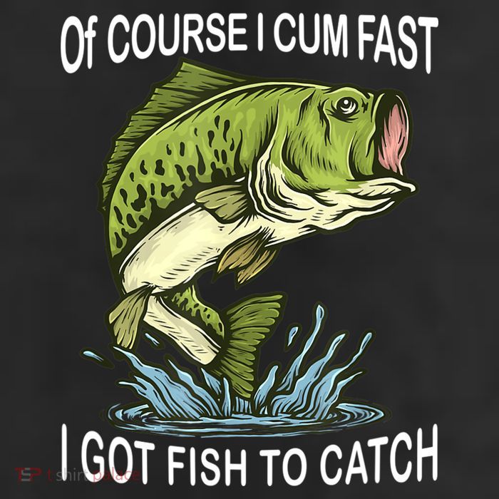 Of Course I Cum Fast I Got Fish To Catch Fisherman 25L Jumbo Tote