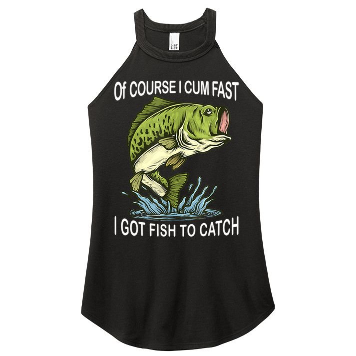 Of Course I Cum Fast I Got Fish To Catch Fisherman Women's Perfect Tri Rocker Tank