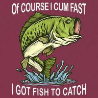 Of Course I Cum Fast I Got Fish To Catch Fisherman 16oz Travel Tumbler