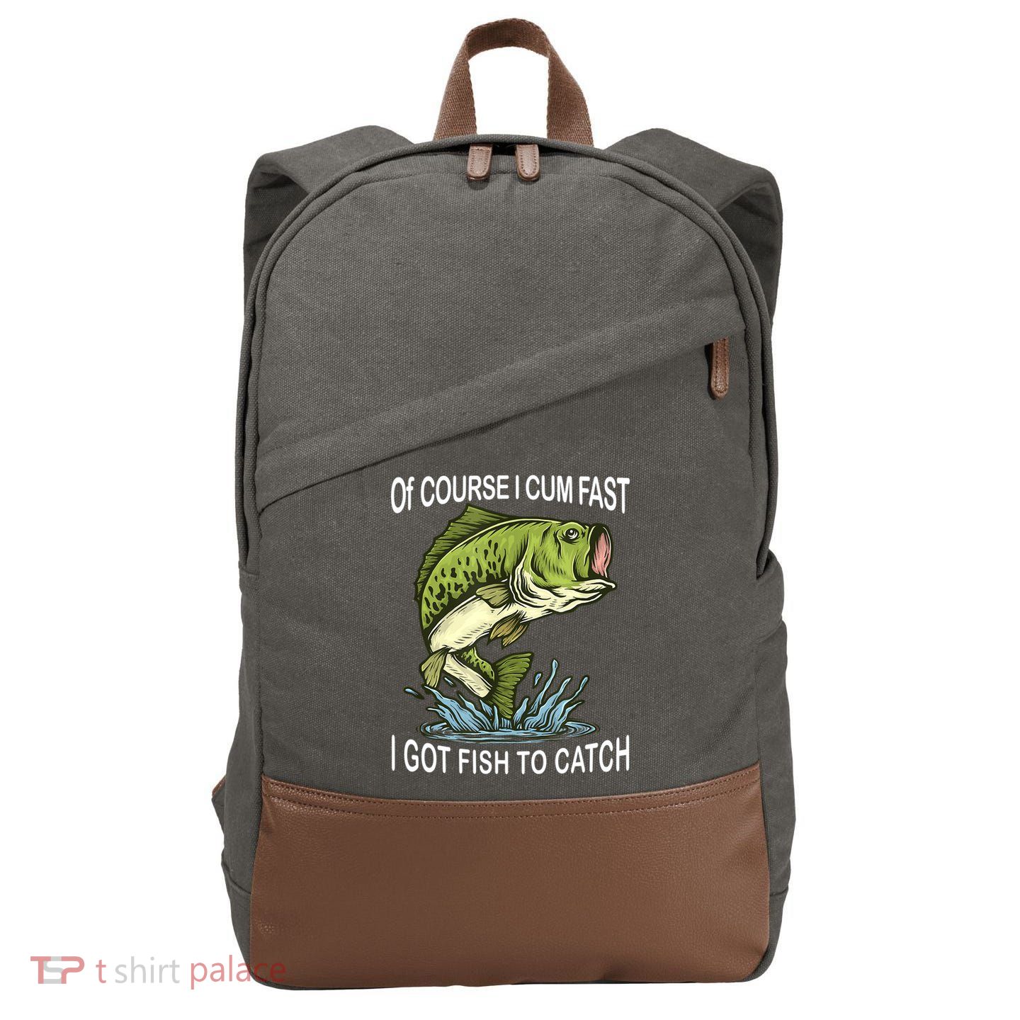 Of Course I Cum Fast I Got Fish To Catch Fisherman Cotton Canvas Backpack