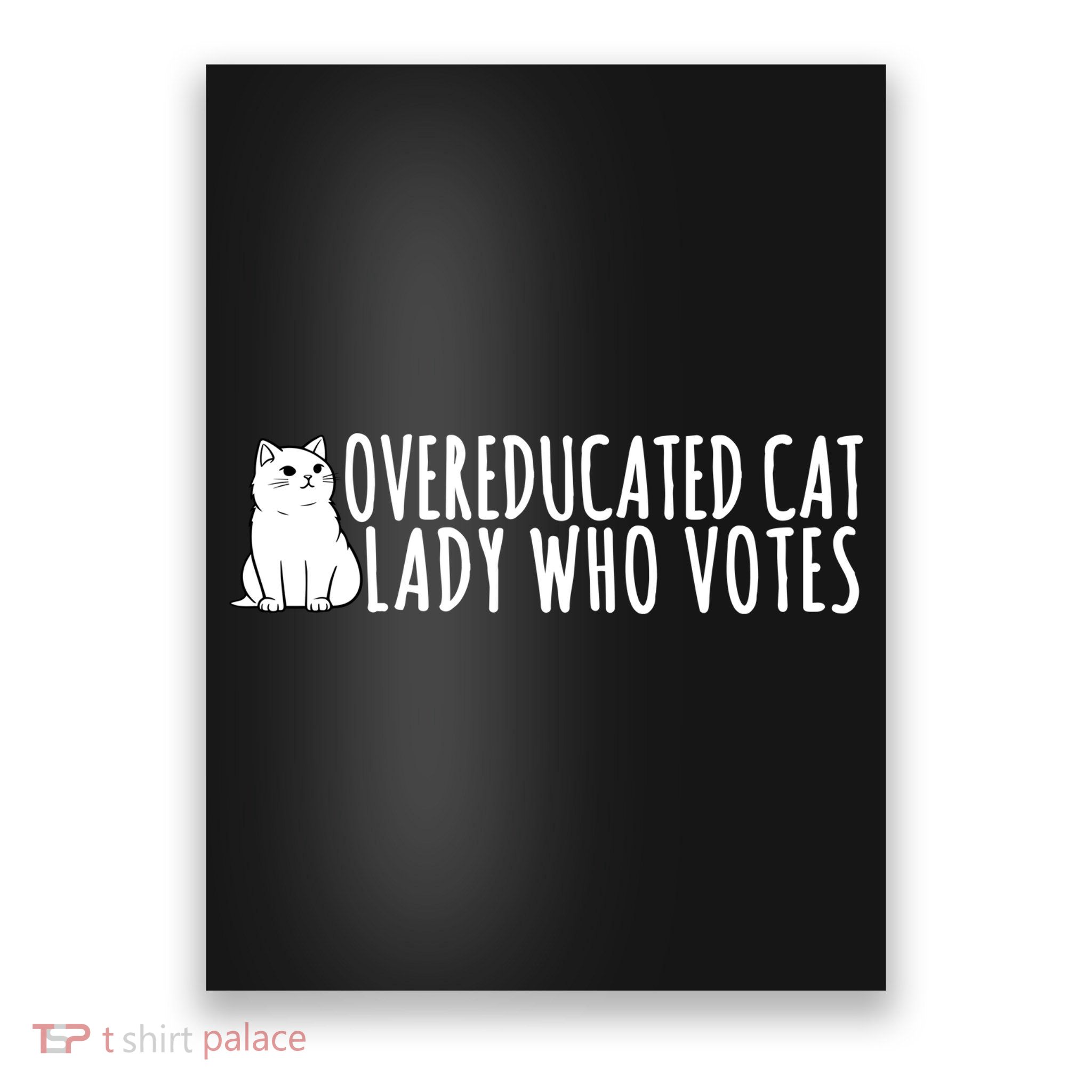 Overeducated Cat Lady Who Votes Kamala Harris 2024 Poster