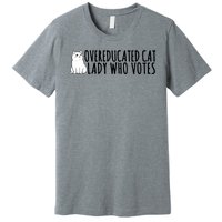 Overeducated Cat Lady Who Votes Kamala Harris 2024 Premium T-Shirt