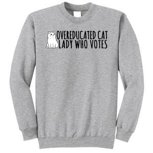 Overeducated Cat Lady Who Votes Kamala Harris 2024 Tall Sweatshirt