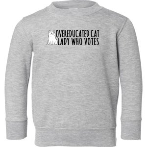 Overeducated Cat Lady Who Votes Kamala Harris 2024 Toddler Sweatshirt