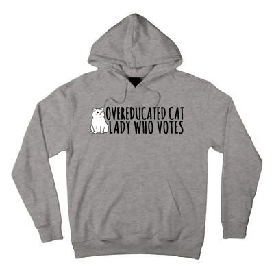 Overeducated Cat Lady Who Votes Kamala Harris 2024 Tall Hoodie