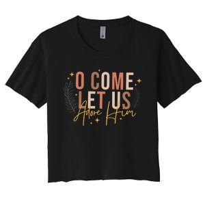 O Come Let Us Adore Him Dtf Transfer Ready To Press Direct To Film Women's Crop Top Tee