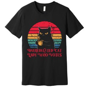 Overeducated Cat Lady Who Votes 2024 Election Premium T-Shirt