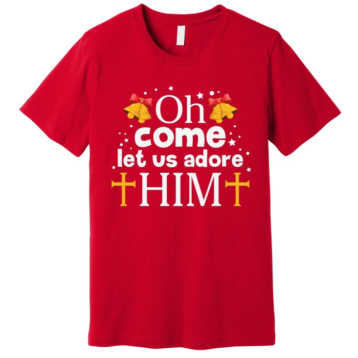 Oh Come Let Us Adore Him Christmas Premium T-Shirt