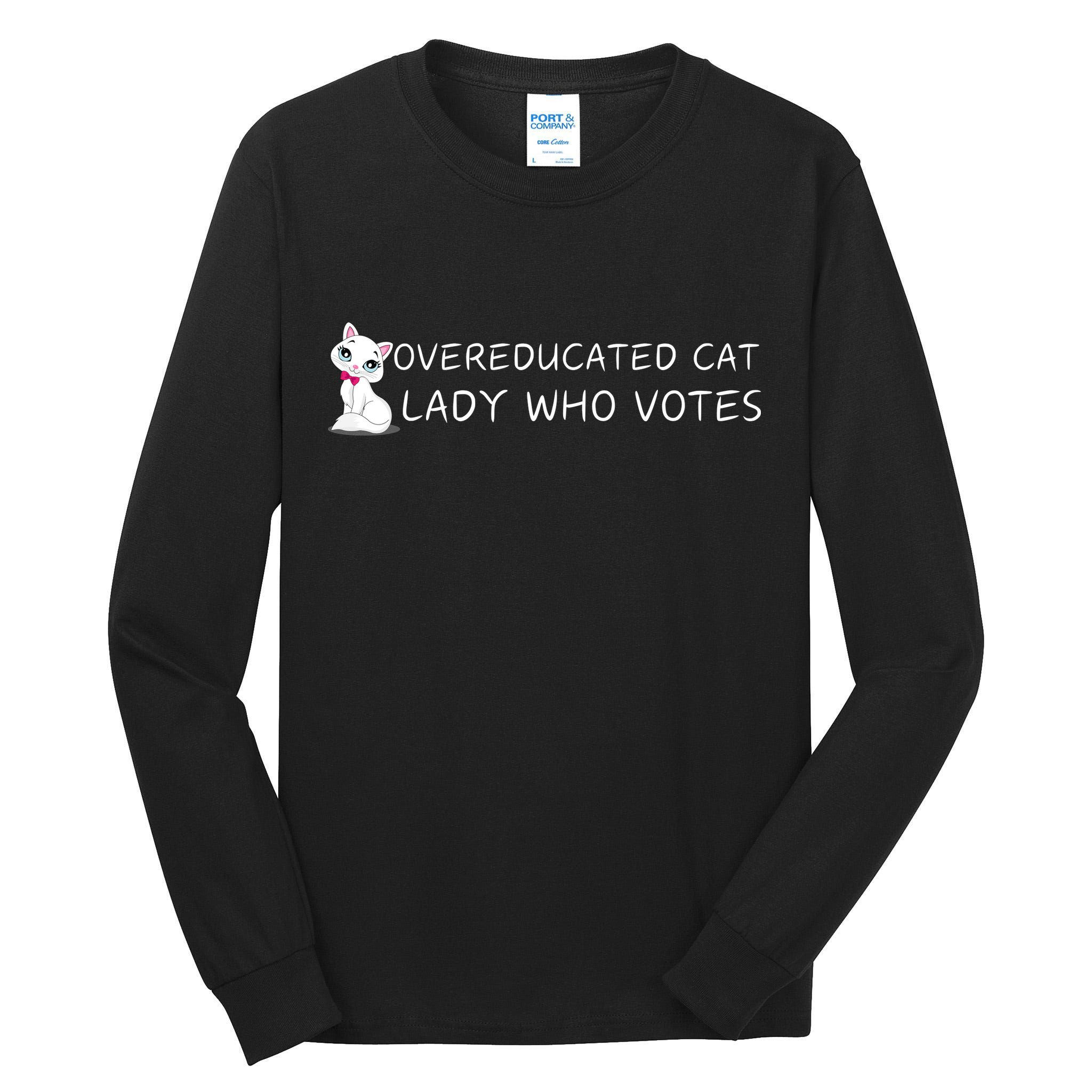 Overeducated Cat Lady Who Votes Tall Long Sleeve T-Shirt