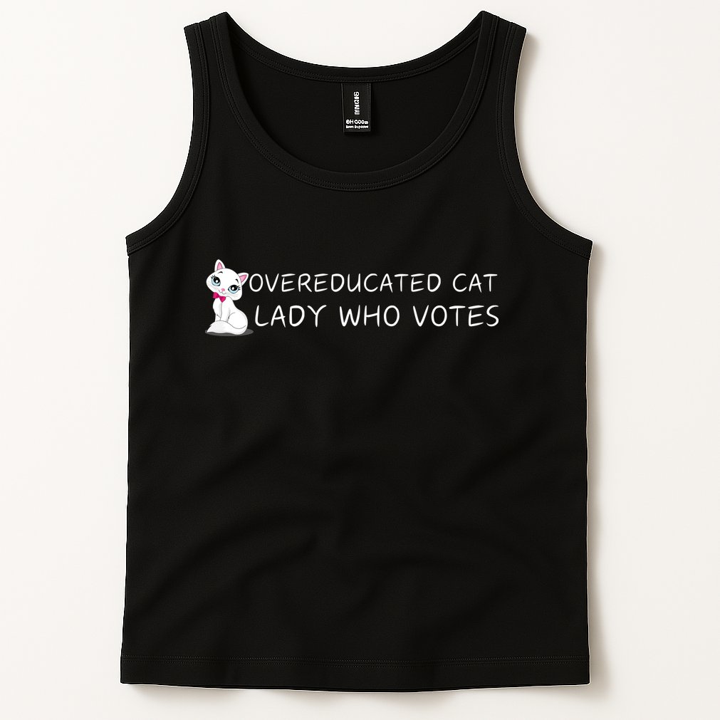 Overeducated Cat Lady Who Votes Tank Top