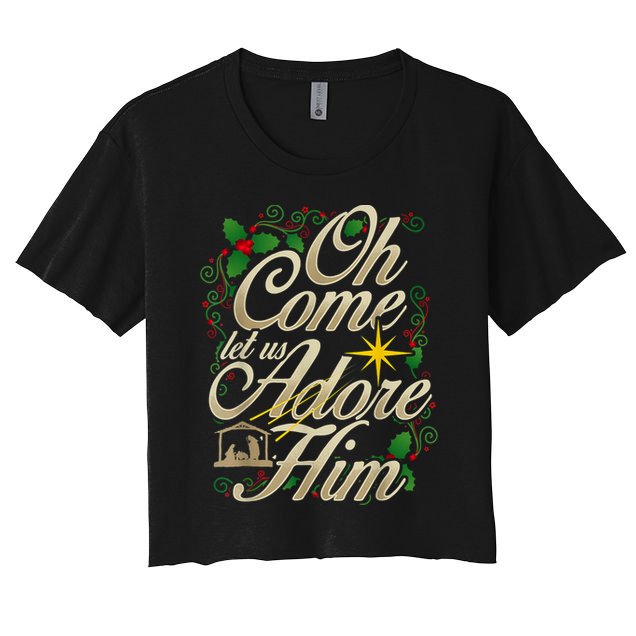 Oh Come Let Us Adore Him Nativity Christmas Religious Jesus Women's Crop Top Tee