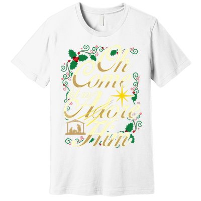 Oh Come Let Us Adore Him Nativity Christmas Religious Jesus Premium T-Shirt