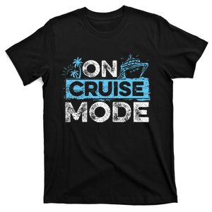 On Cruise Mode Cruise Vacation Family Cruising T-Shirt