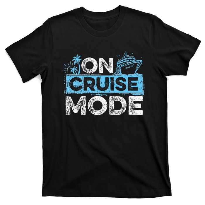 On Cruise Mode Cruise Vacation Family Cruising T-Shirt