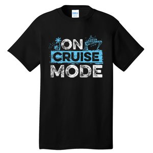 On Cruise Mode Cruise Vacation Family Cruising Tall T-Shirt