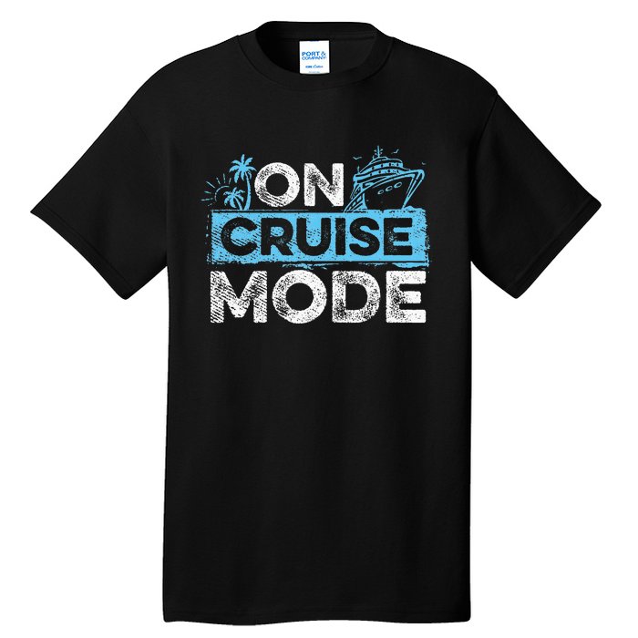 On Cruise Mode Cruise Vacation Family Cruising Tall T-Shirt