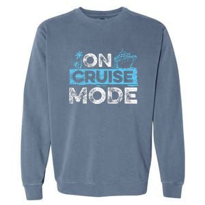 On Cruise Mode Cruise Vacation Family Cruising Garment-Dyed Sweatshirt