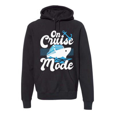 On Cruise Mode Cruise Ship Cruising Lover Cruiser Premium Hoodie