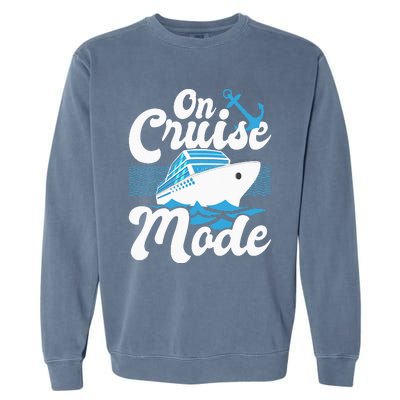 On Cruise Mode Cruise Ship Cruising Lover Cruiser Garment-Dyed Sweatshirt