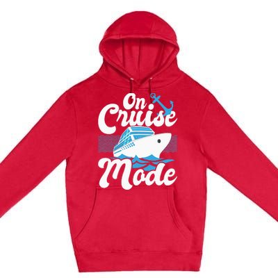 On Cruise Mode Cruise Ship Cruising Lover Cruiser Premium Pullover Hoodie