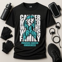 Ovarian Cancer Messed With The Wrong Family Teal Ribbon Gift Cooling Performance Crew T-Shirt