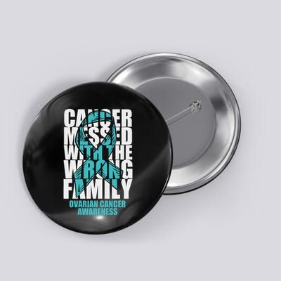 Ovarian Cancer Messed With The Wrong Family Teal Ribbon Gift Button