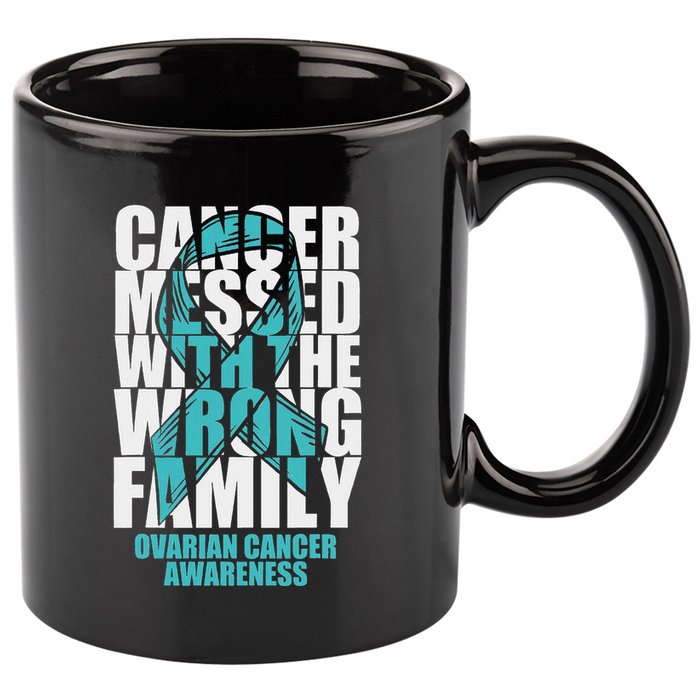 Ovarian Cancer Messed With The Wrong Family Teal Ribbon Gift 11oz C Handle Ceramic Mug