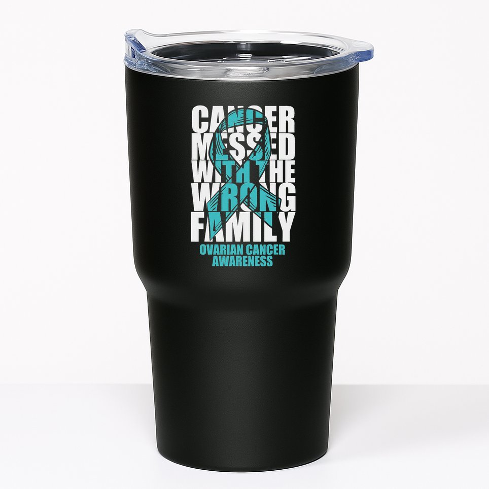 Ovarian Cancer Messed With The Wrong Family Teal Ribbon Gift Tumbler