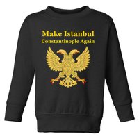 Orthodox Christian Make Istanbul Constantinople Again Toddler Sweatshirt