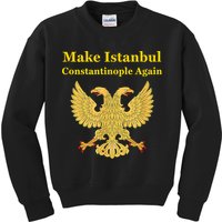 Orthodox Christian Make Istanbul Constantinople Again Kids Sweatshirt