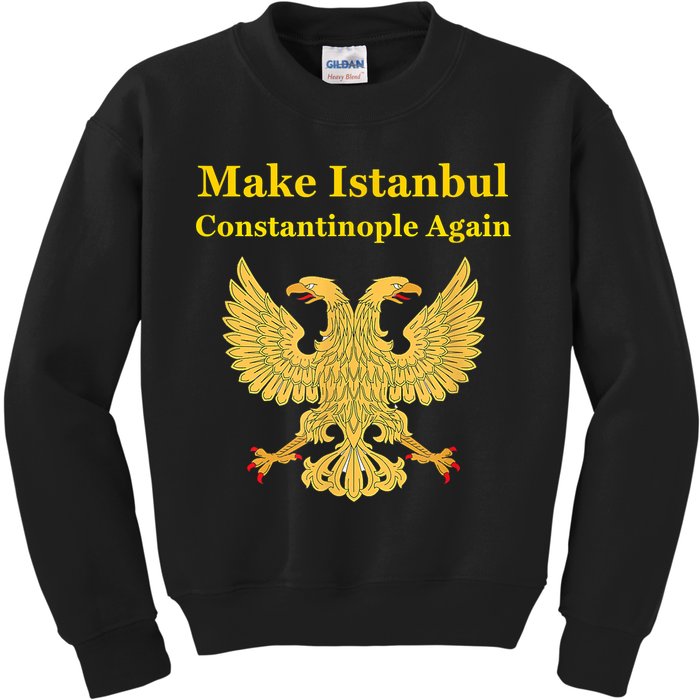 Orthodox Christian Make Istanbul Constantinople Again Kids Sweatshirt