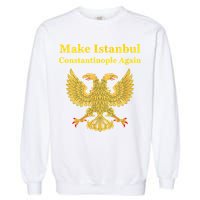 Orthodox Christian Make Istanbul Constantinople Again Garment-Dyed Sweatshirt