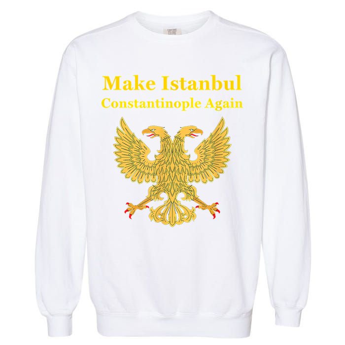 Orthodox Christian Make Istanbul Constantinople Again Garment-Dyed Sweatshirt