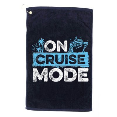 On Cruise Mode Cruise Vacation Family Cruising Platinum Collection Golf Towel