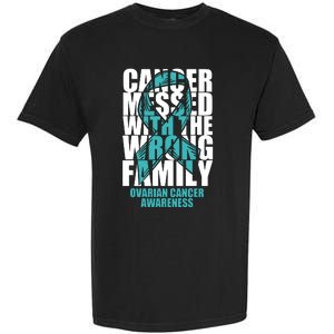 Ovarian Cancer Messed With The Wrong Family Teal Ribbon Gift Garment-Dyed Heavyweight T-Shirt