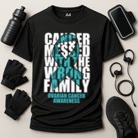 Ovarian Cancer Messed With The Wrong Family Teal Ribbon Gift Cooling Performance Crew T-Shirt