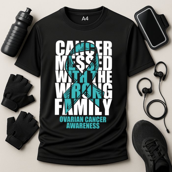 Ovarian Cancer Messed With The Wrong Family Teal Ribbon Gift Cooling Performance Crew T-Shirt