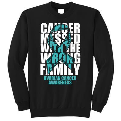 Ovarian Cancer Messed With The Wrong Family Teal Ribbon Gift Sweatshirt