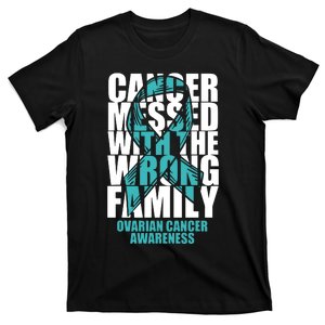 Ovarian Cancer Messed With The Wrong Family Teal Ribbon Gift T-Shirt