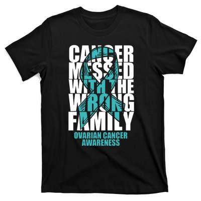 Ovarian Cancer Messed With The Wrong Family Teal Ribbon Gift T-Shirt