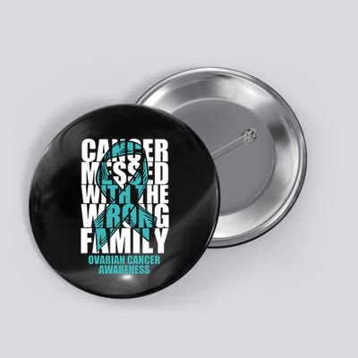 Ovarian Cancer Messed With The Wrong Family Teal Ribbon Gift Button