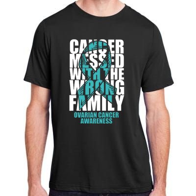 Ovarian Cancer Messed With The Wrong Family Teal Ribbon Gift Adult ChromaSoft Performance T-Shirt